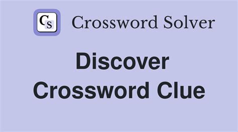 crossword clue discover|discover crossword clue 6 letters.